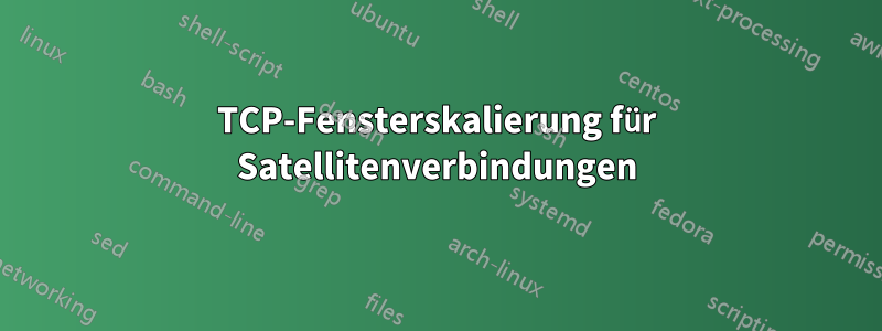 TCP-Fensterskalierung für Satellitenverbindungen