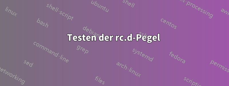 Testen der rc.d-Pegel