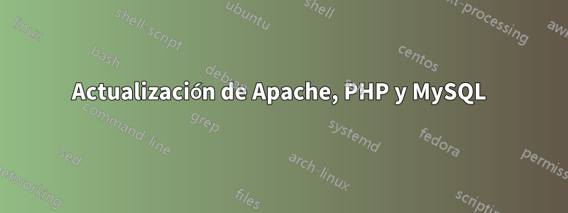 Actualización de Apache, PHP y MySQL 