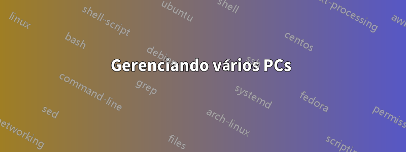 Gerenciando vários PCs