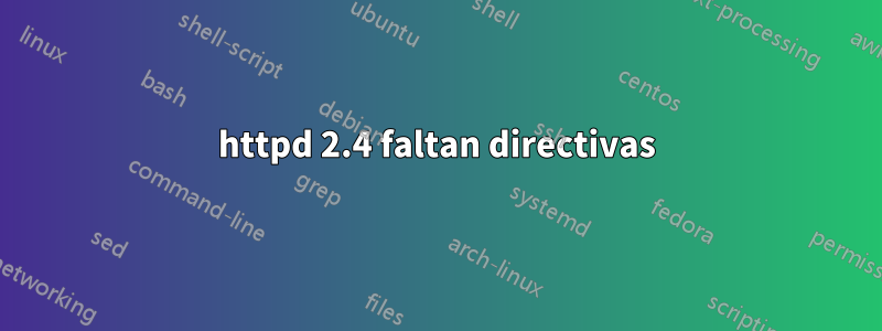 httpd 2.4 faltan directivas