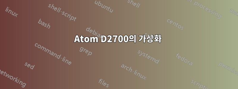 Atom D2700의 가상화