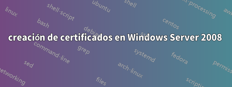 creación de certificados en Windows Server 2008