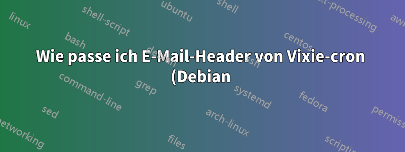 Wie passe ich E-Mail-Header von Vixie-cron (Debian) und msmtp an?