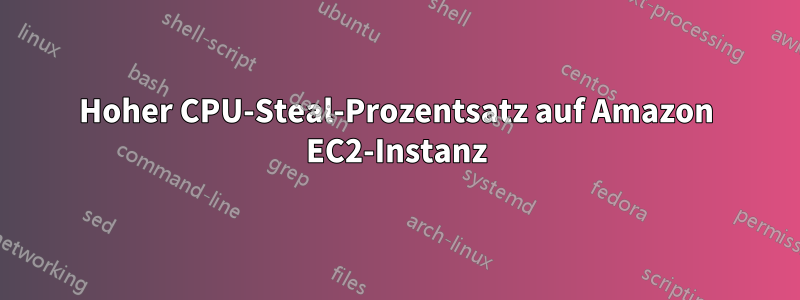 Hoher CPU-Steal-Prozentsatz auf Amazon EC2-Instanz