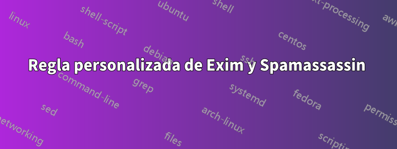 Regla personalizada de Exim y Spamassassin