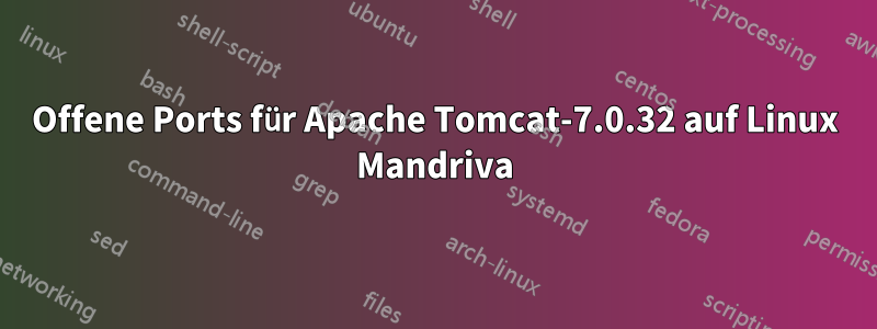 Offene Ports für Apache Tomcat-7.0.32 auf Linux Mandriva