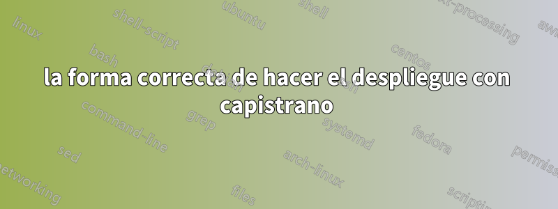 la forma correcta de hacer el despliegue con capistrano