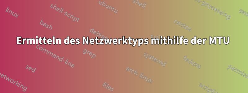 Ermitteln des Netzwerktyps mithilfe der MTU