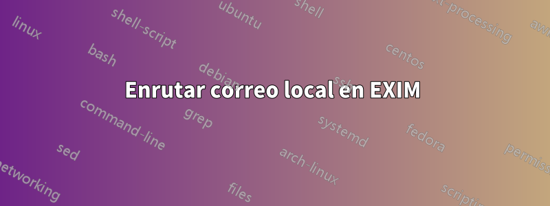 Enrutar correo local en EXIM