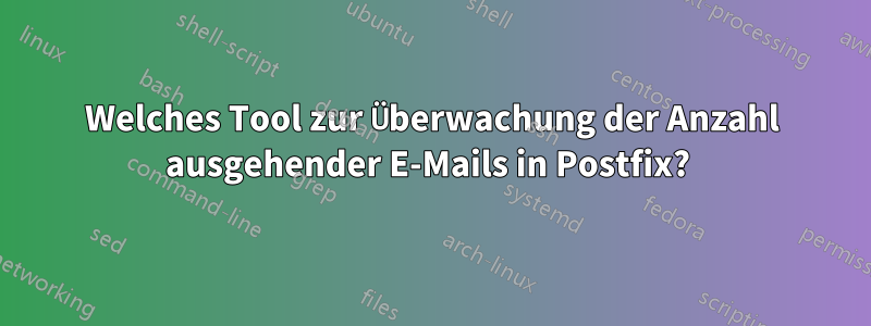 Welches Tool zur Überwachung der Anzahl ausgehender E-Mails in Postfix? 