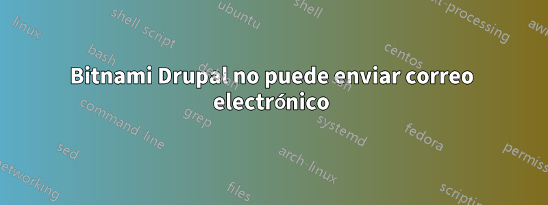 Bitnami Drupal no puede enviar correo electrónico