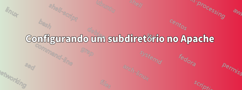 Configurando um subdiretório no Apache