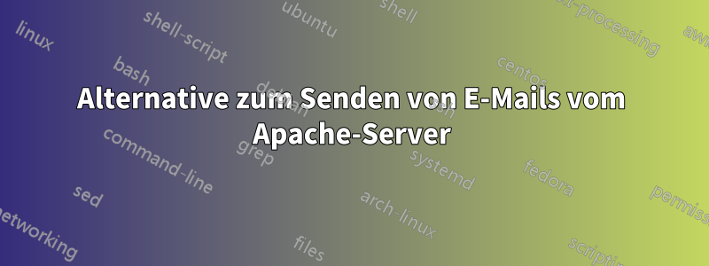Alternative zum Senden von E-Mails vom Apache-Server