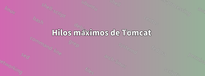 Hilos máximos de Tomcat