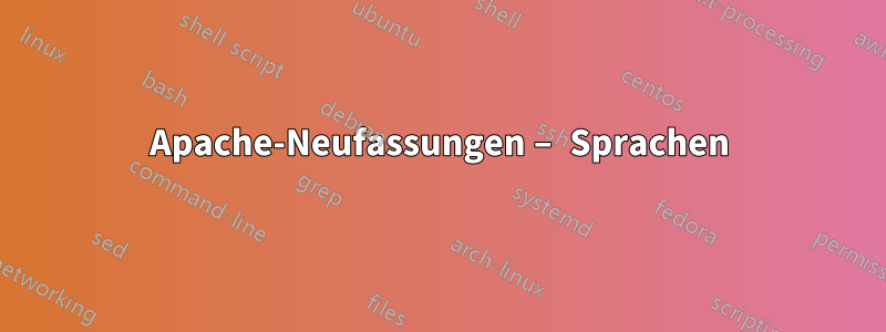 Apache-Neufassungen – Sprachen