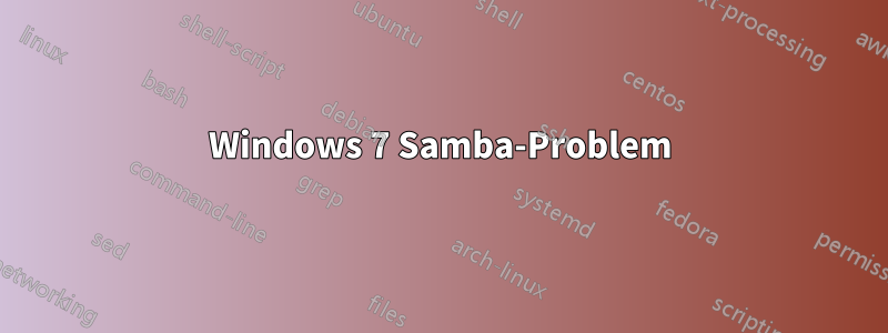 Windows 7 Samba-Problem