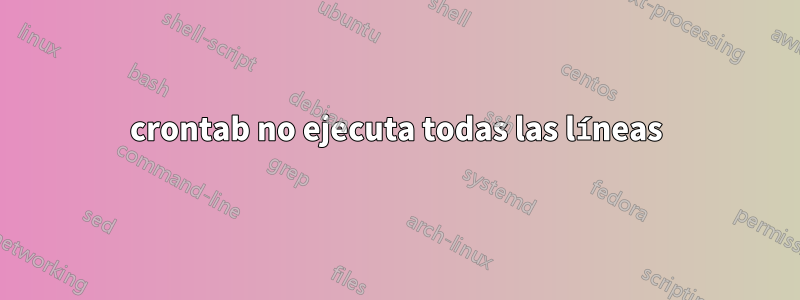 crontab no ejecuta todas las líneas