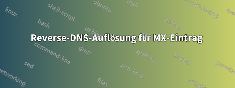 Reverse-DNS-Auflösung für MX-Eintrag