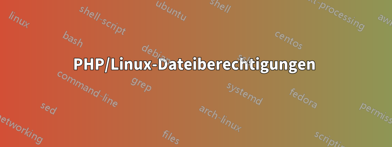 PHP/Linux-Dateiberechtigungen