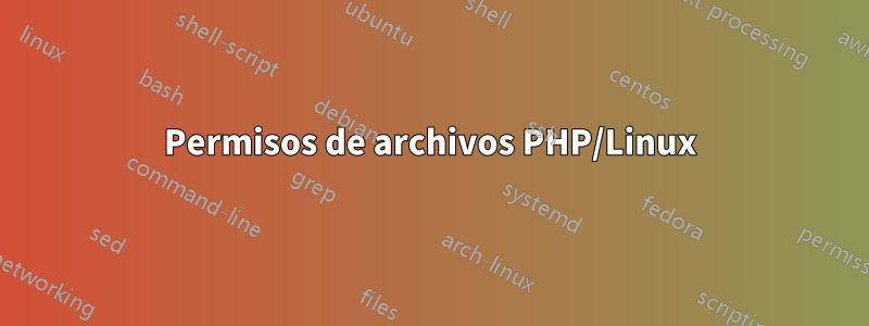 Permisos de archivos PHP/Linux
