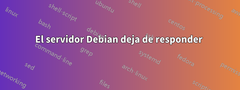 El servidor Debian deja de responder