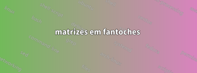 matrizes em fantoches