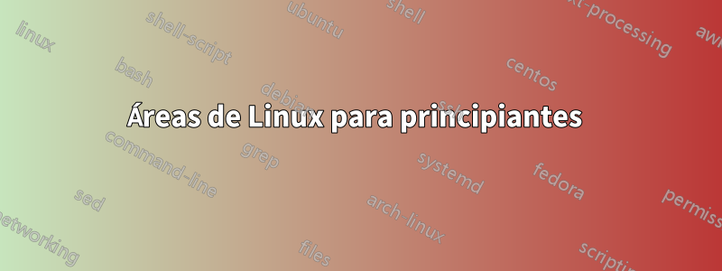 Áreas de Linux para principiantes