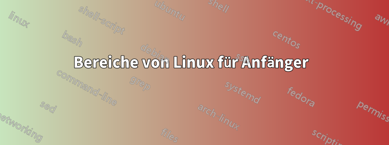 Bereiche von Linux für Anfänger 