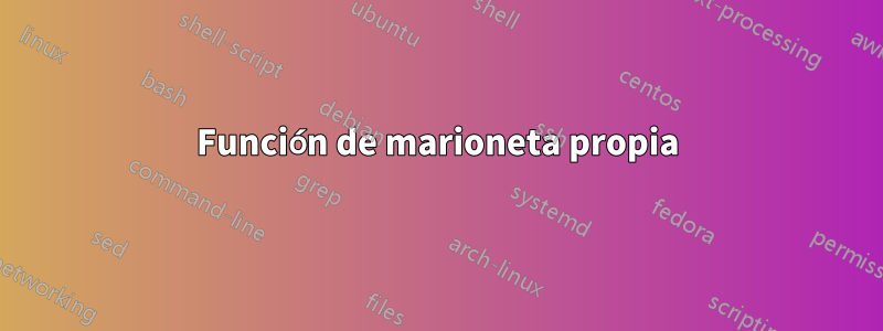 Función de marioneta propia