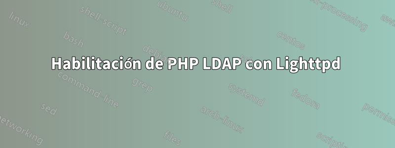 Habilitación de PHP LDAP con Lighttpd
