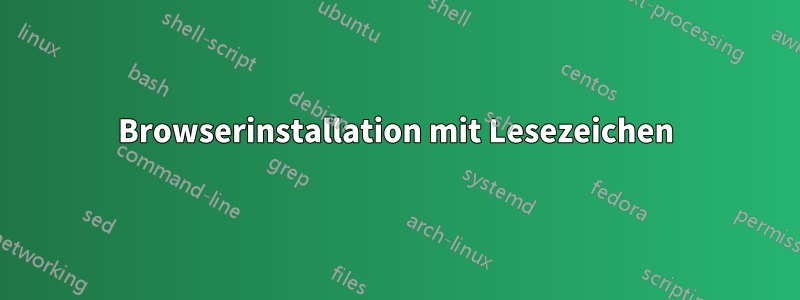 Browserinstallation mit Lesezeichen