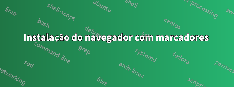 Instalação do navegador com marcadores