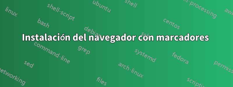 Instalación del navegador con marcadores