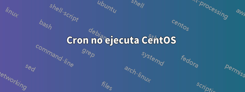 Cron no ejecuta CentOS