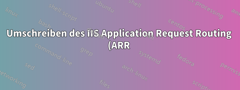 Umschreiben des IIS Application Request Routing (ARR)-Reverseproxys auf Apache mit Authentifizierung