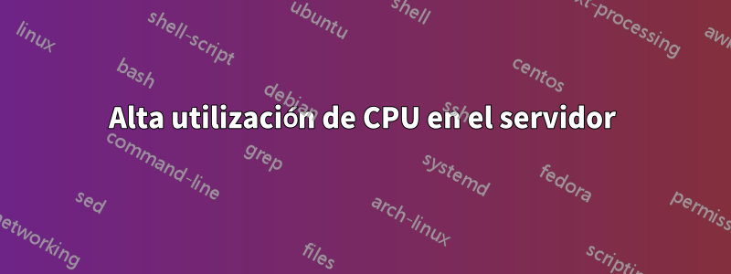 Alta utilización de CPU en el servidor