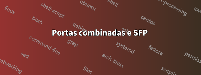 Portas combinadas e SFP