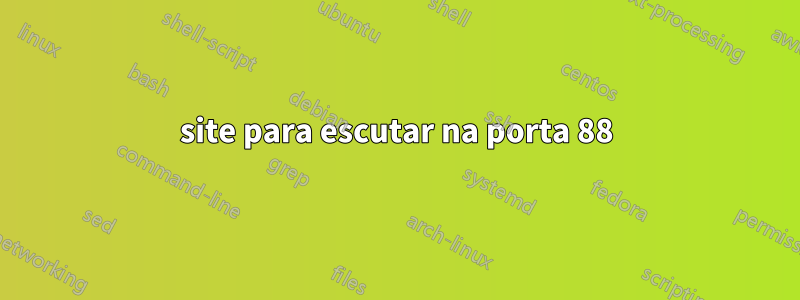 site para escutar na porta 88