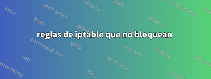 reglas de iptable que no bloquean