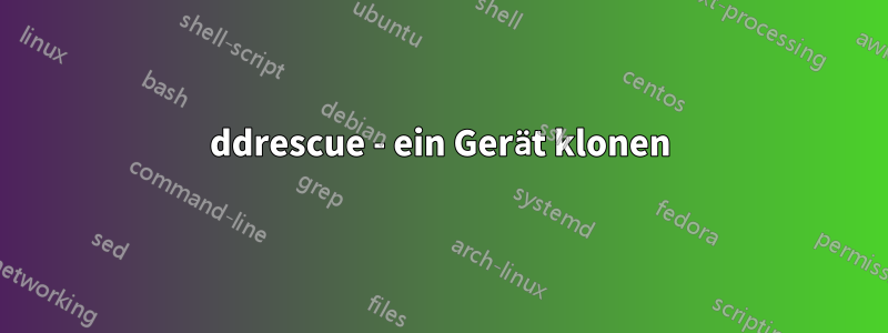 ddrescue - ein Gerät klonen
