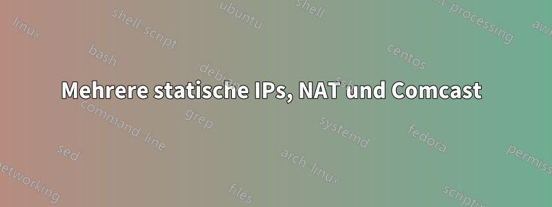 Mehrere statische IPs, NAT und Comcast 