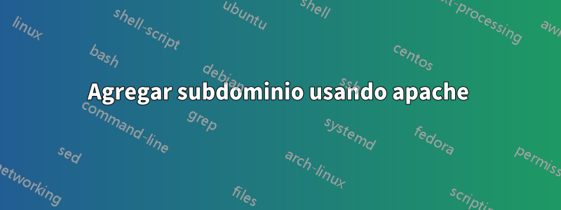 Agregar subdominio usando apache