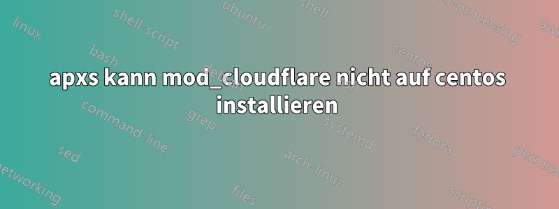 apxs kann mod_cloudflare nicht auf centos installieren
