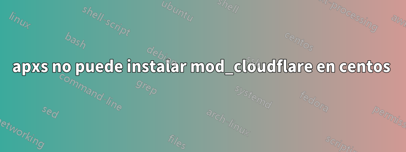apxs no puede instalar mod_cloudflare en centos