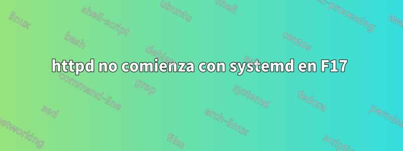 httpd no comienza con systemd en F17