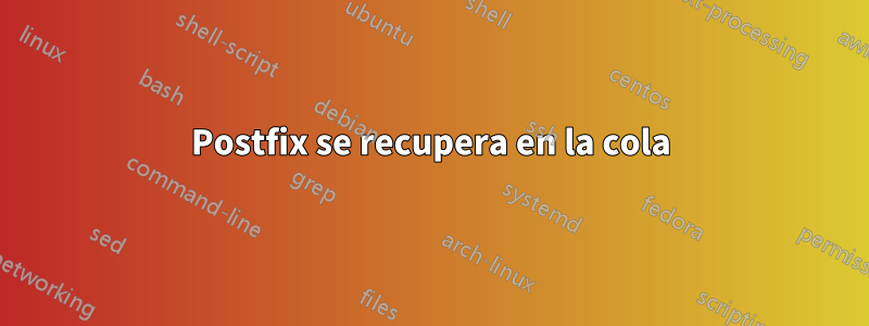 Postfix se recupera en la cola