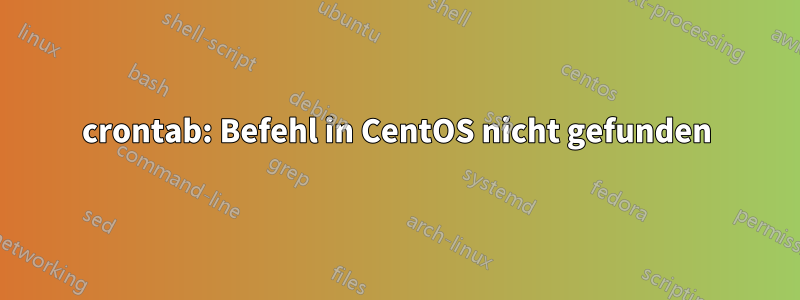 crontab: Befehl in CentOS nicht gefunden
