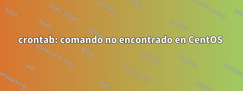 crontab: comando no encontrado en CentOS