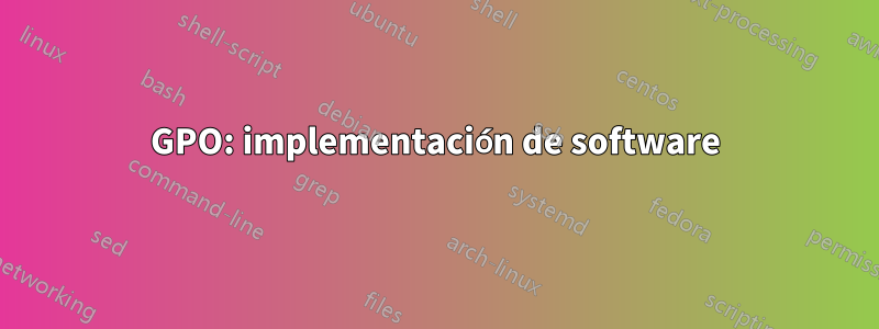 GPO: implementación de software